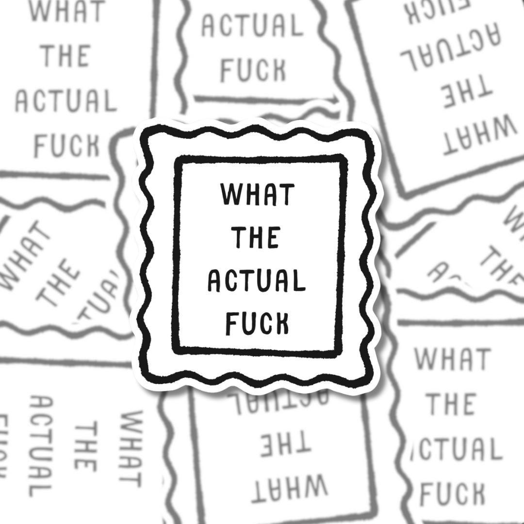 What The Actual Fuck - Sticker