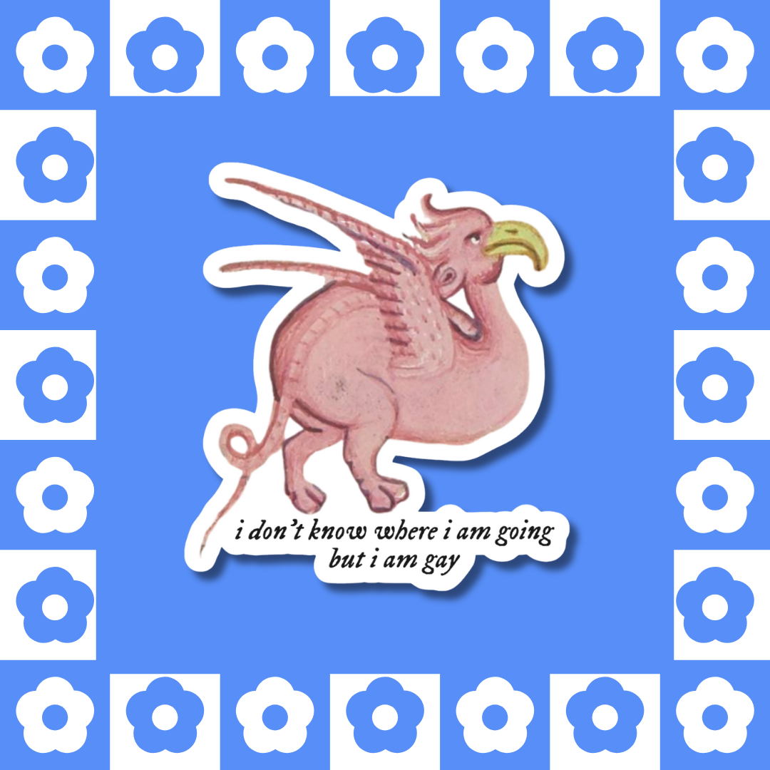 Matte vinyl sticker featuring a pink griffin with yellow beak and wings, curled tail, and the text ‘i don't know where i am going but i am gay’.