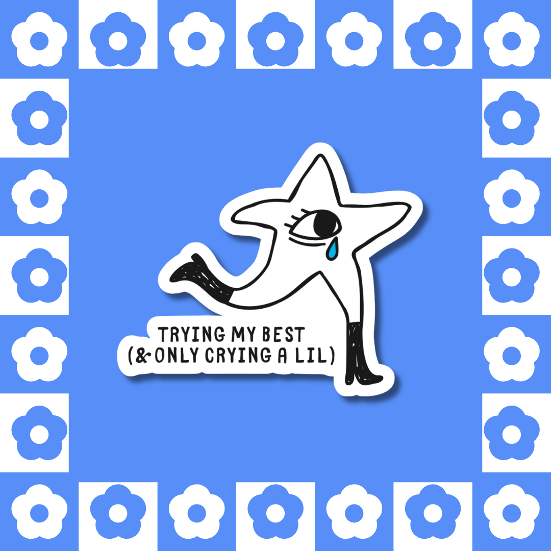 Trying My Best (& Only Crying a Lil) – Sticker