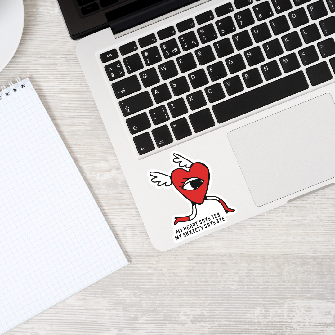 My Heart Says Yes. My Anxiety Says Bye - Sticker