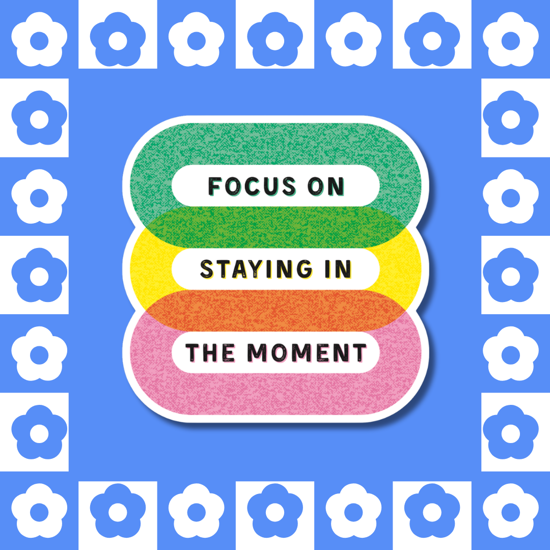 Focus on Staying in the Moment - Sticker