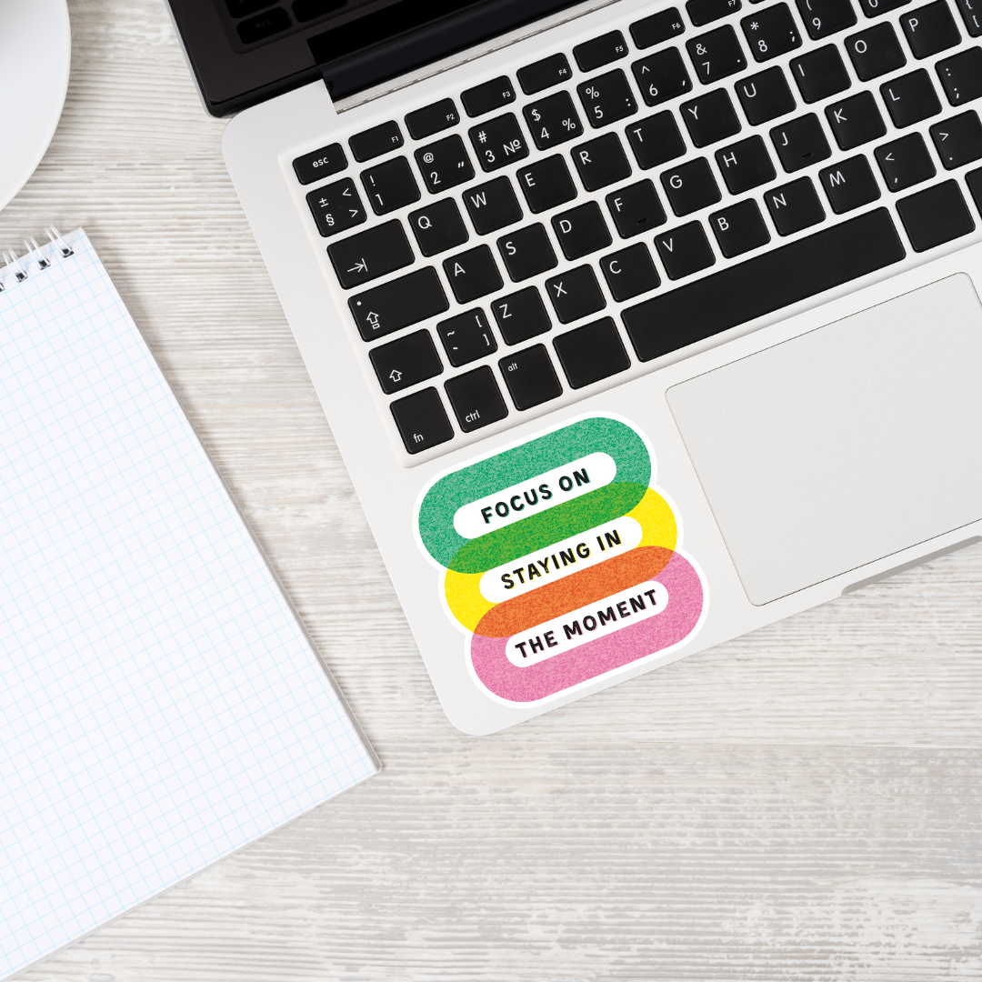 Focus on Staying in the Moment - Sticker