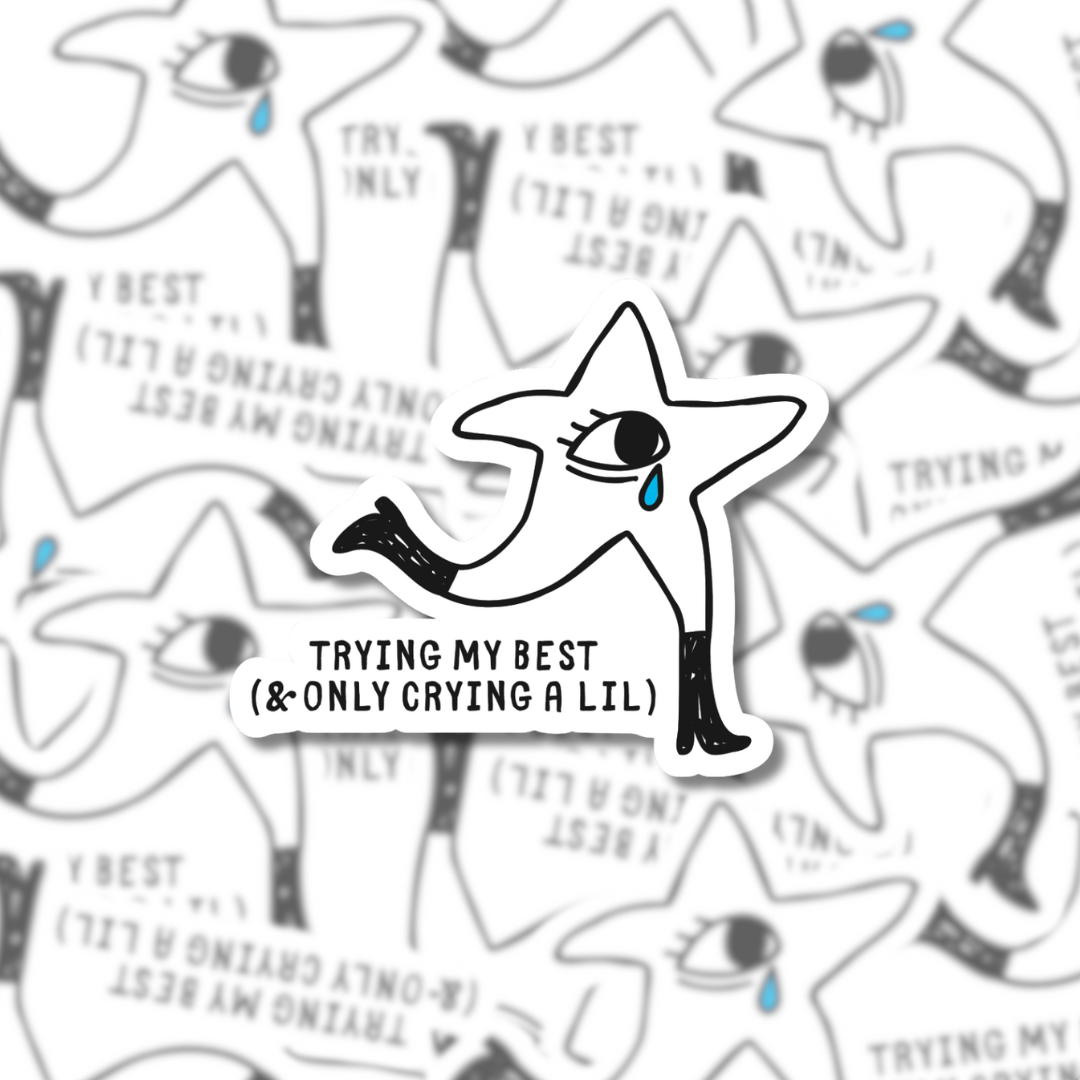 Trying My Best (& Only Crying a Lil) – Sticker