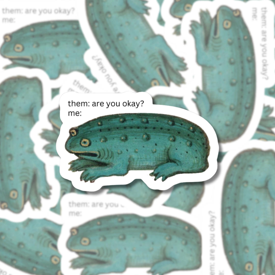 Die-cut matte vinyl sticker featuring a green frog with the text 'Them: Are you okay? Me:' inspired by medieval marginalia