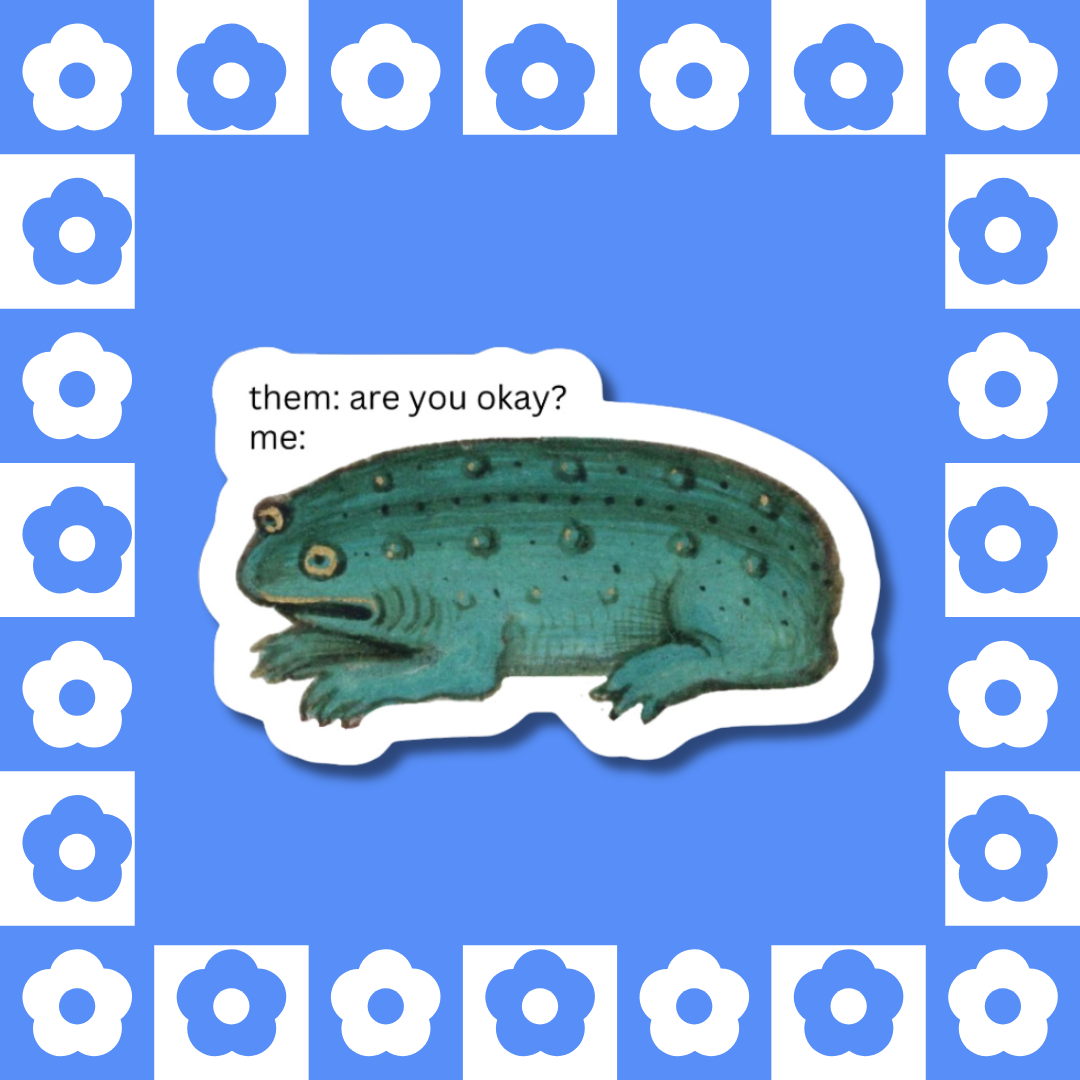 Die-cut matte vinyl sticker featuring a green frog with the text 'Them: Are you okay? Me:' inspired by medieval marginalia