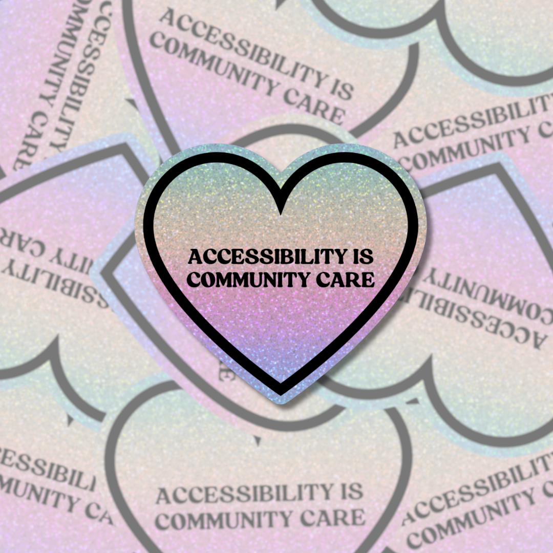 Accessibility is Community Care - Sticker