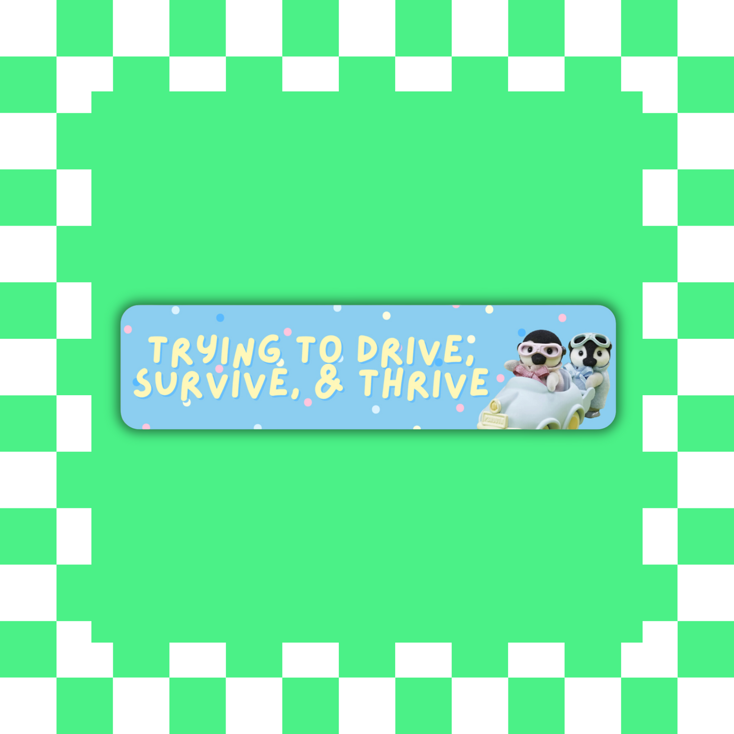 drive, survive, thrive - Bumper Sticker