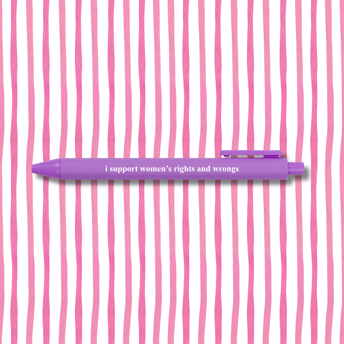 I Support Women’s Rights and Wrongs - Pen