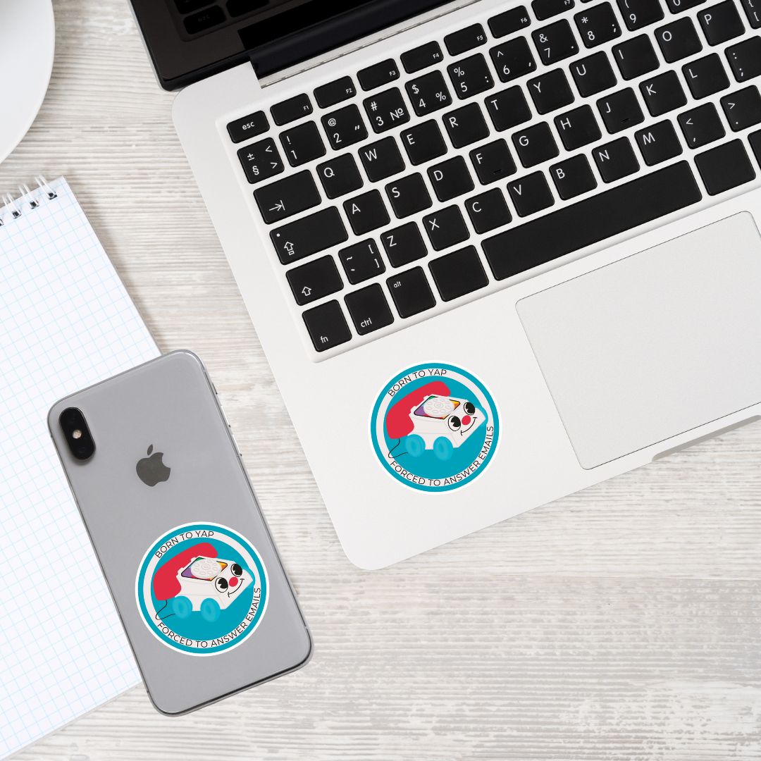Born to Yap, Forced to Answer Emails - Sticker