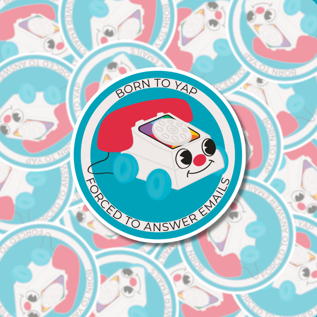 Born to Yap, Forced to Answer Emails - Sticker