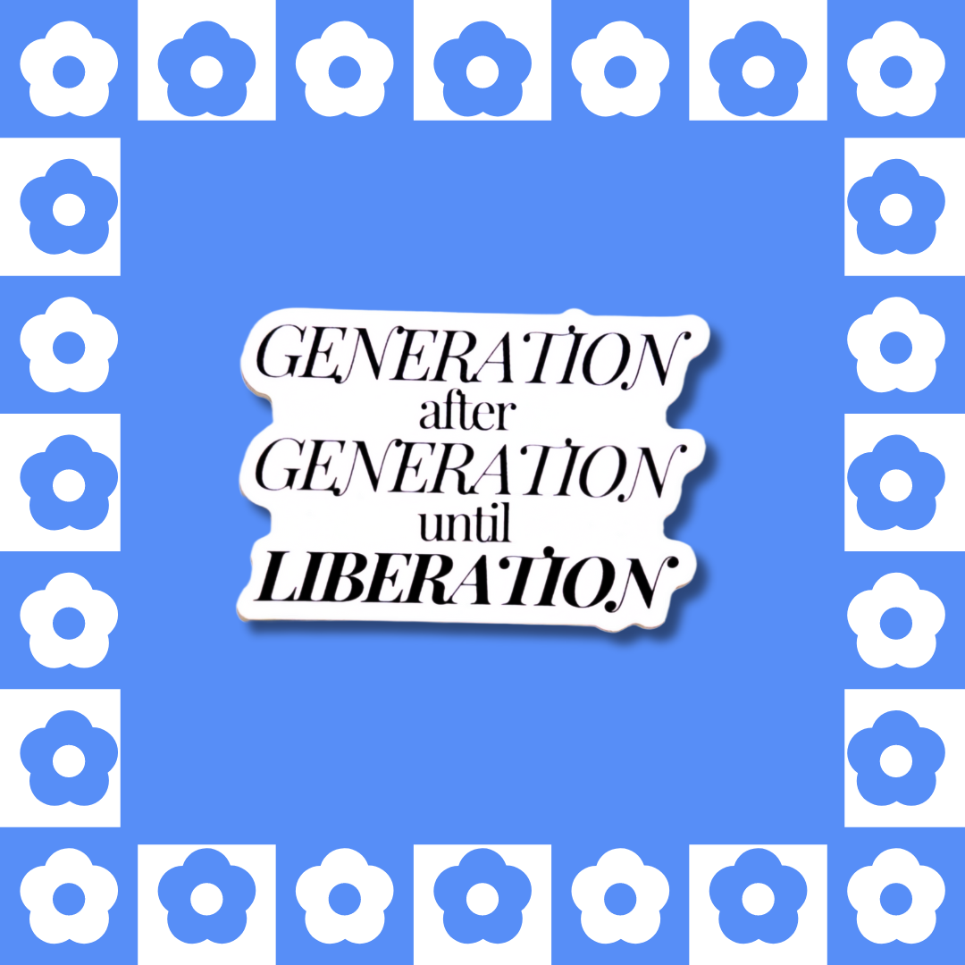 Generation After Generation - Sticker – Baddie Sticker Studio