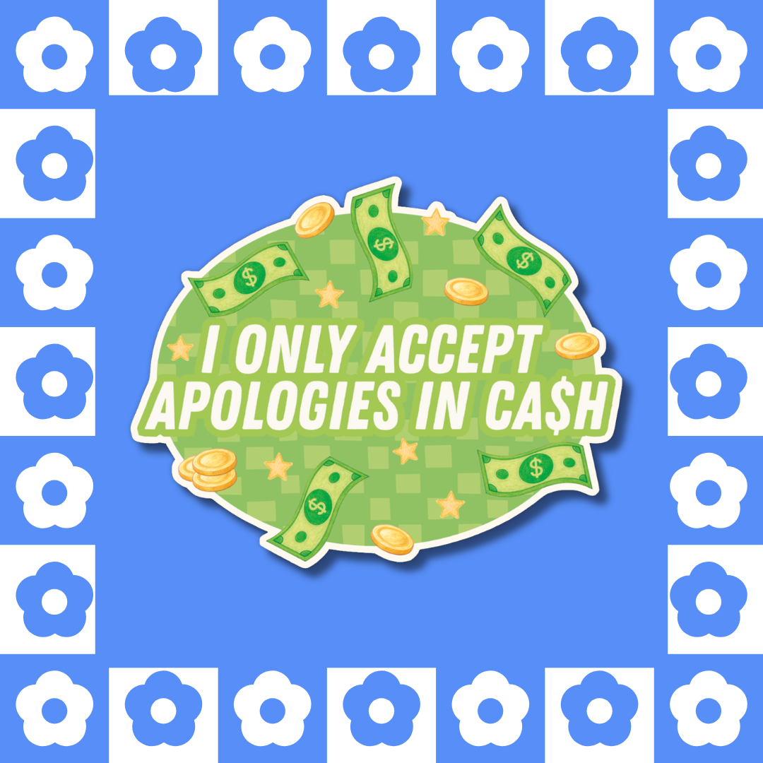 I Only Accept Apologies in Cash - Sticker
