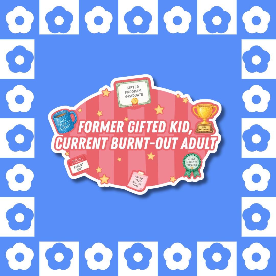 Former Gifted Kid, Current Burnt-Out Adult - Sticker