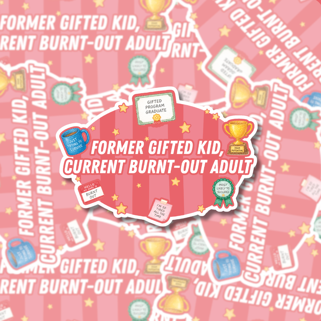 Former Gifted Kid, Current Burnt-Out Adult - Sticker
