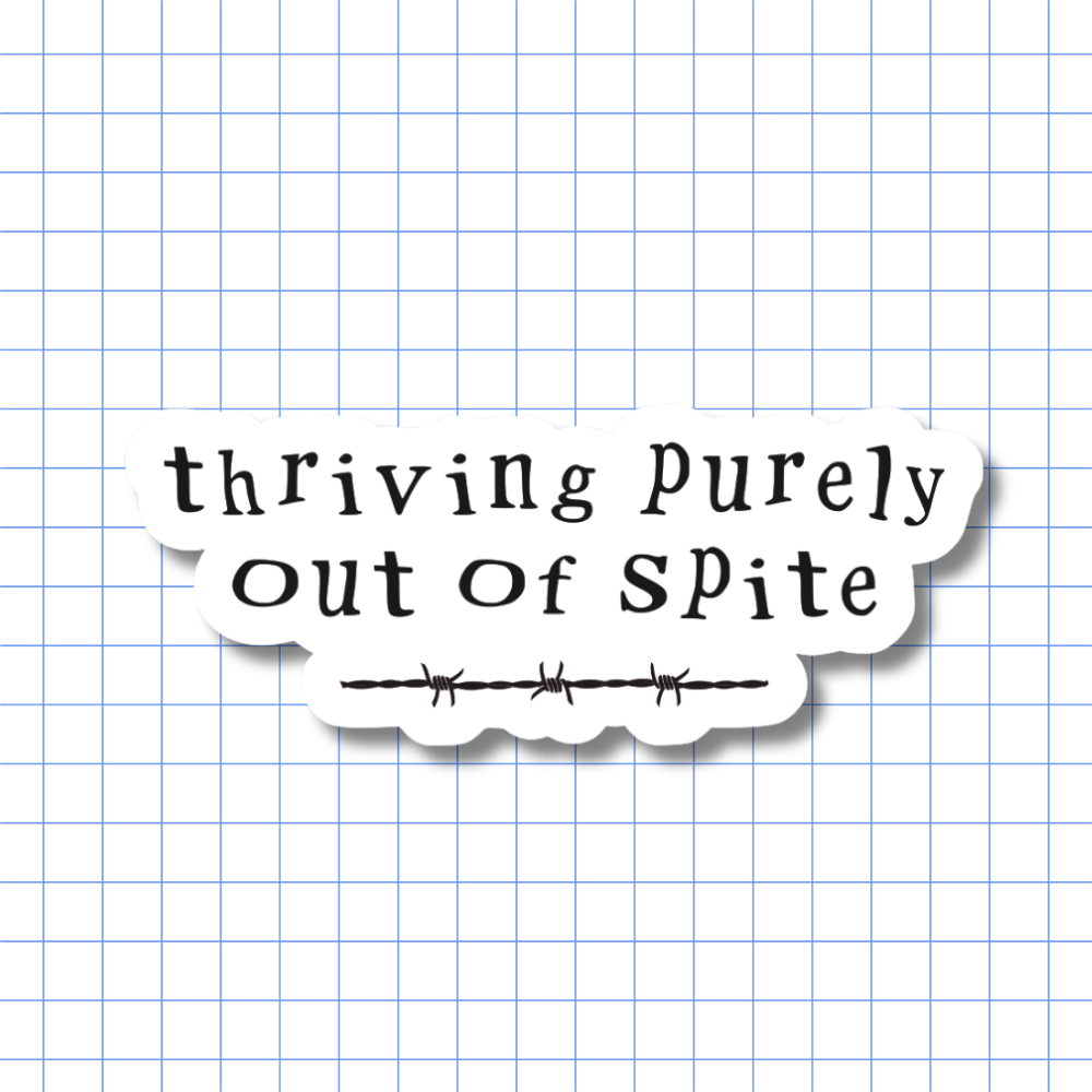 Thriving Purely Out of Spite - Sticker