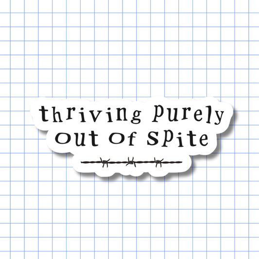 Thriving Purely Out of Spite - Sticker