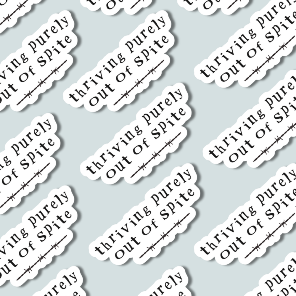 Thriving Purely Out of Spite - Sticker