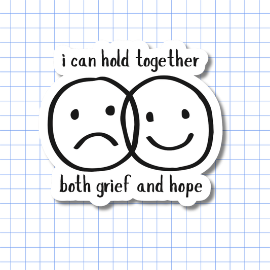 I Can Hold Together Both Grief and Hope – Sticker