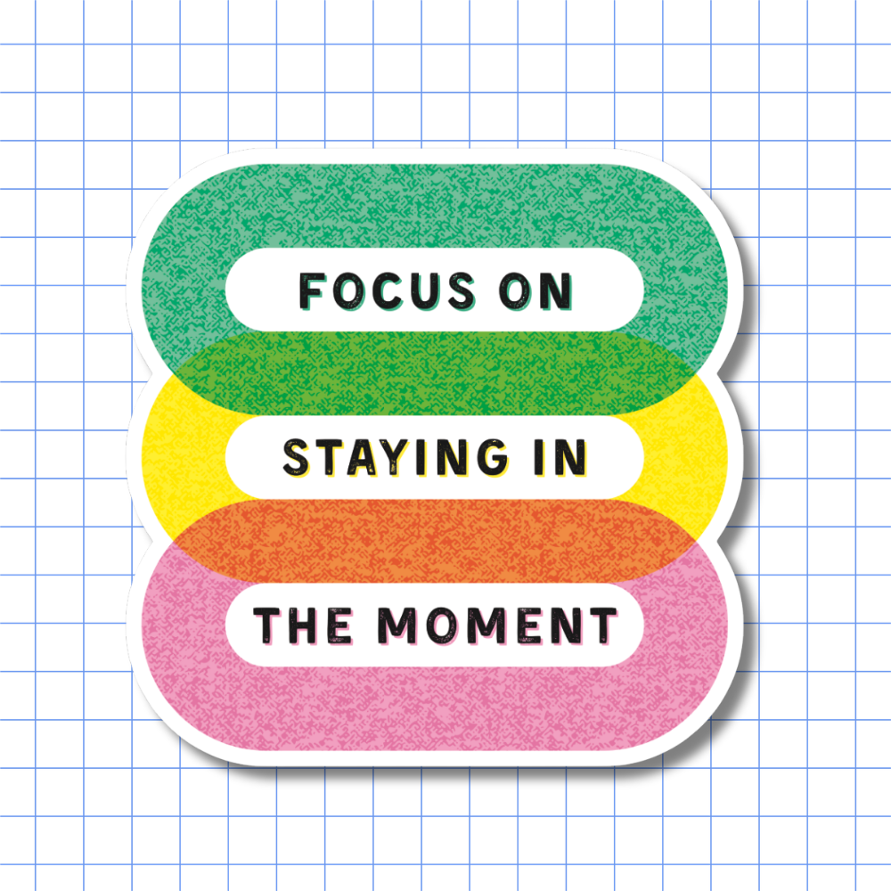 Focus on Staying in the Moment - Sticker