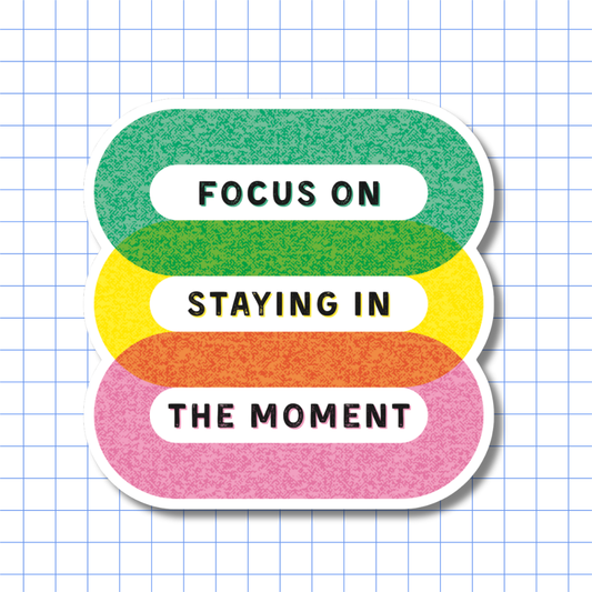 Focus on Staying in the Moment - Sticker