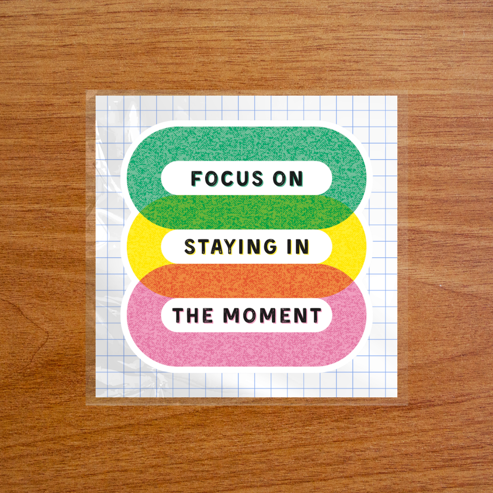 Focus on Staying in the Moment - Sticker