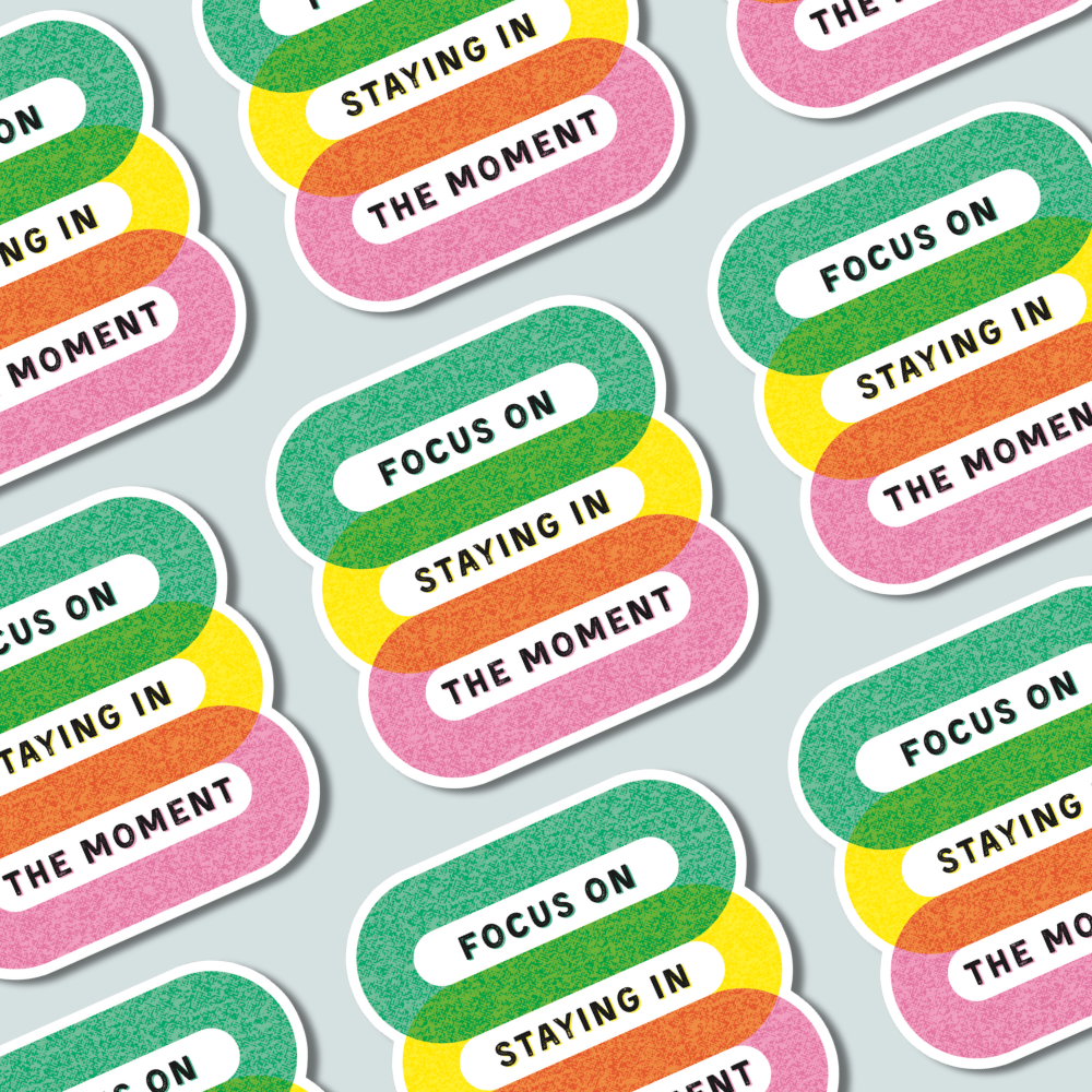 Focus on Staying in the Moment - Sticker