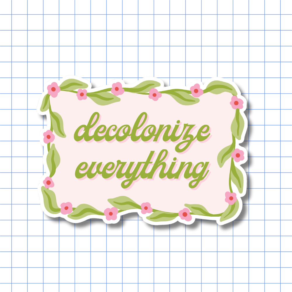 Decolonize Everything - Sticker