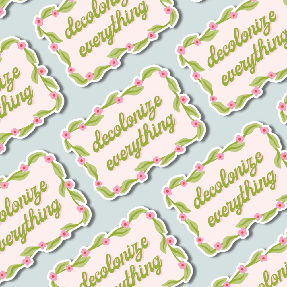 Decolonize Everything - Sticker