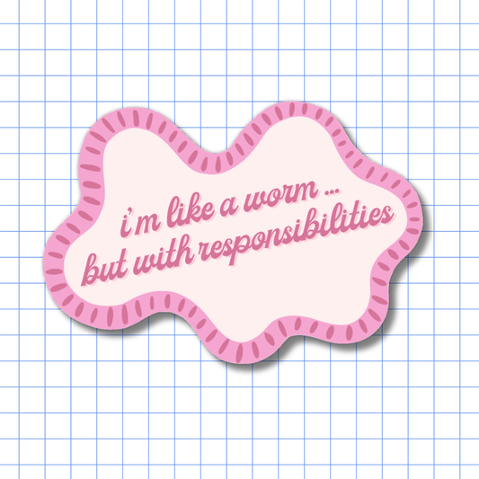 Worm With Responsibilities Sticker - Wildlife Insect Relatable Meme Vinyl Laptop Decal