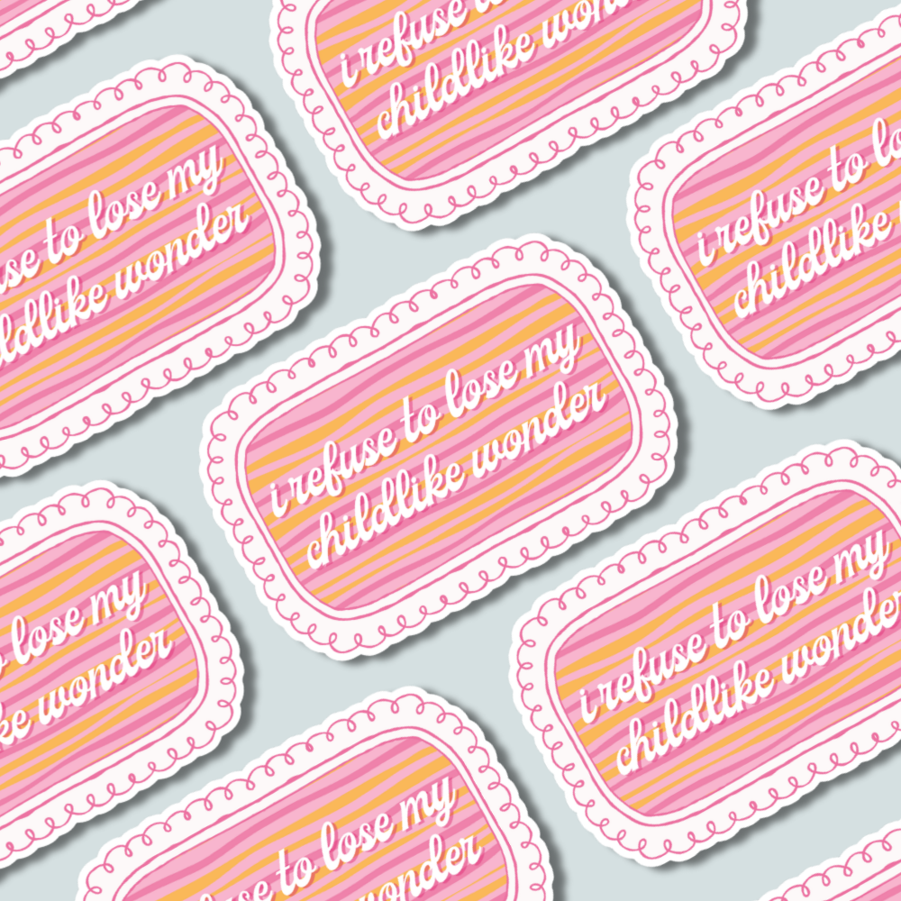 I Refuse to Lose My Childlike Wonder Sticker - Soft Girl, Feminist, Positive Affirmation