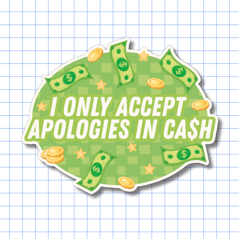 I Only Accept Apologies in Cash - Sticker