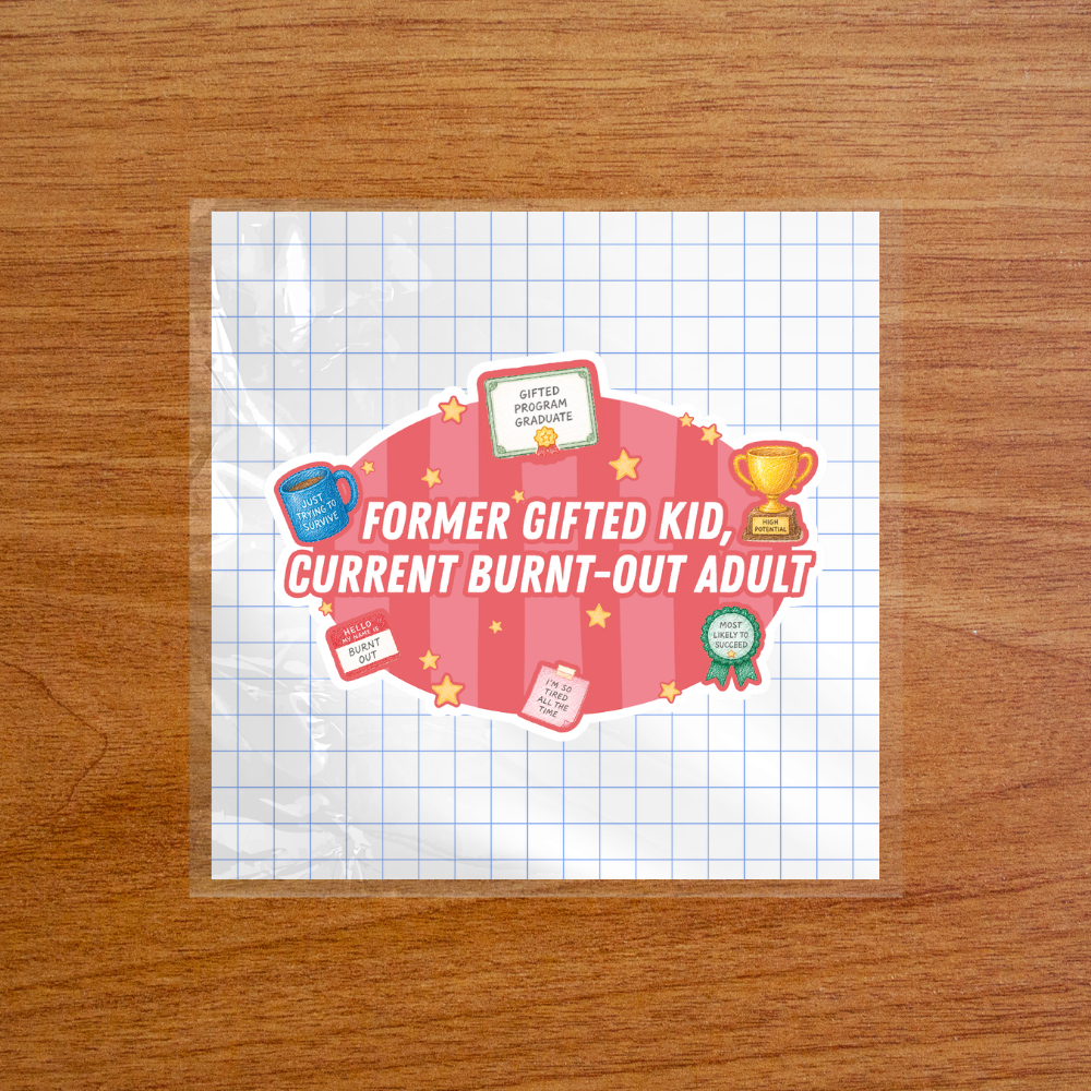 Former Gifted Kid, Current Burnt-Out Adult - Sticker