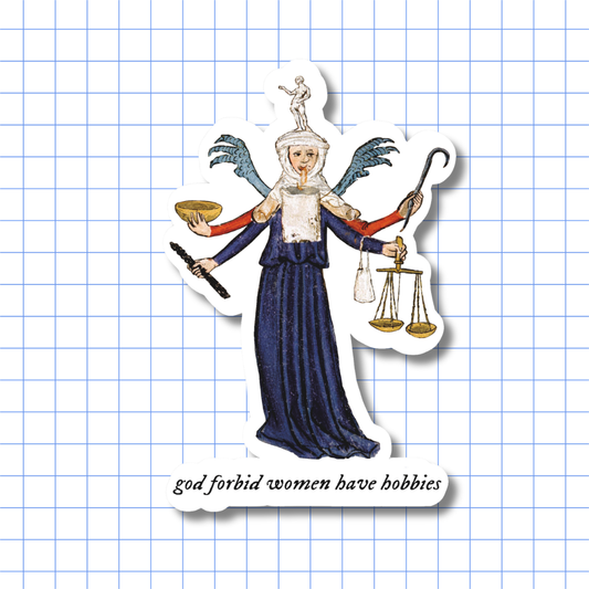 God Forbid Women Have Hobbies - Sticker