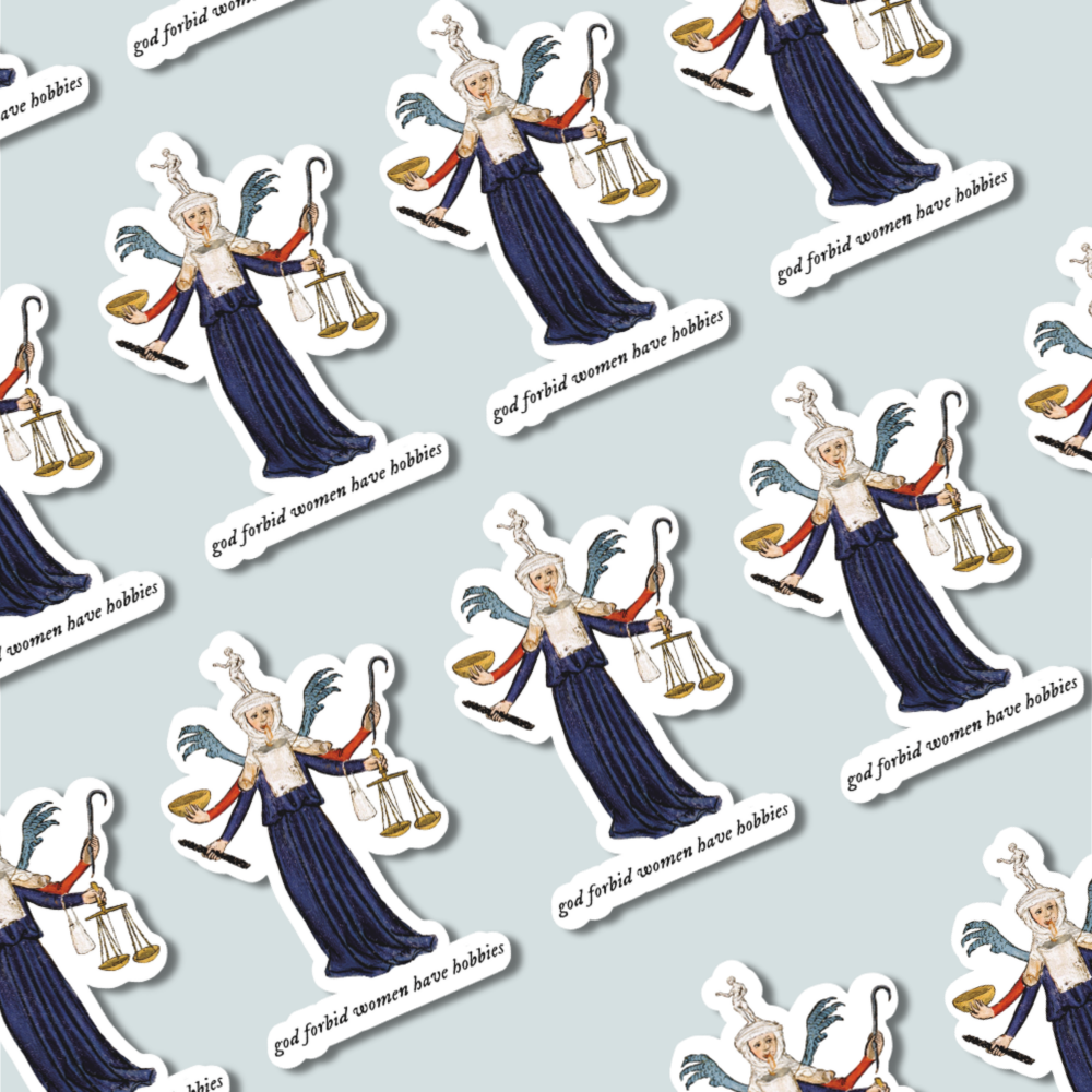 God Forbid Women Have Hobbies - Sticker