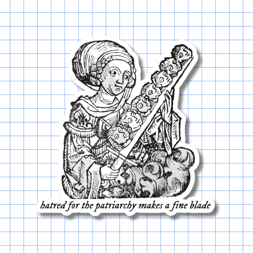 Hatred for the Patriarchy Makes a Fine Blade - Sticker