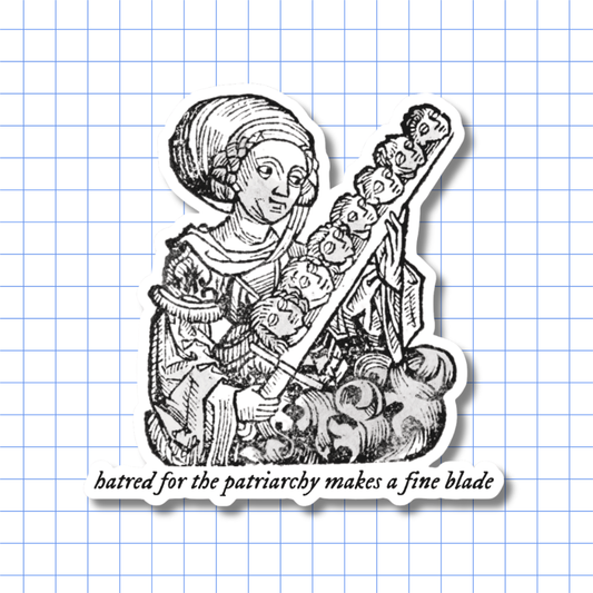 Hatred for the Patriarchy Makes a Fine Blade - Sticker
