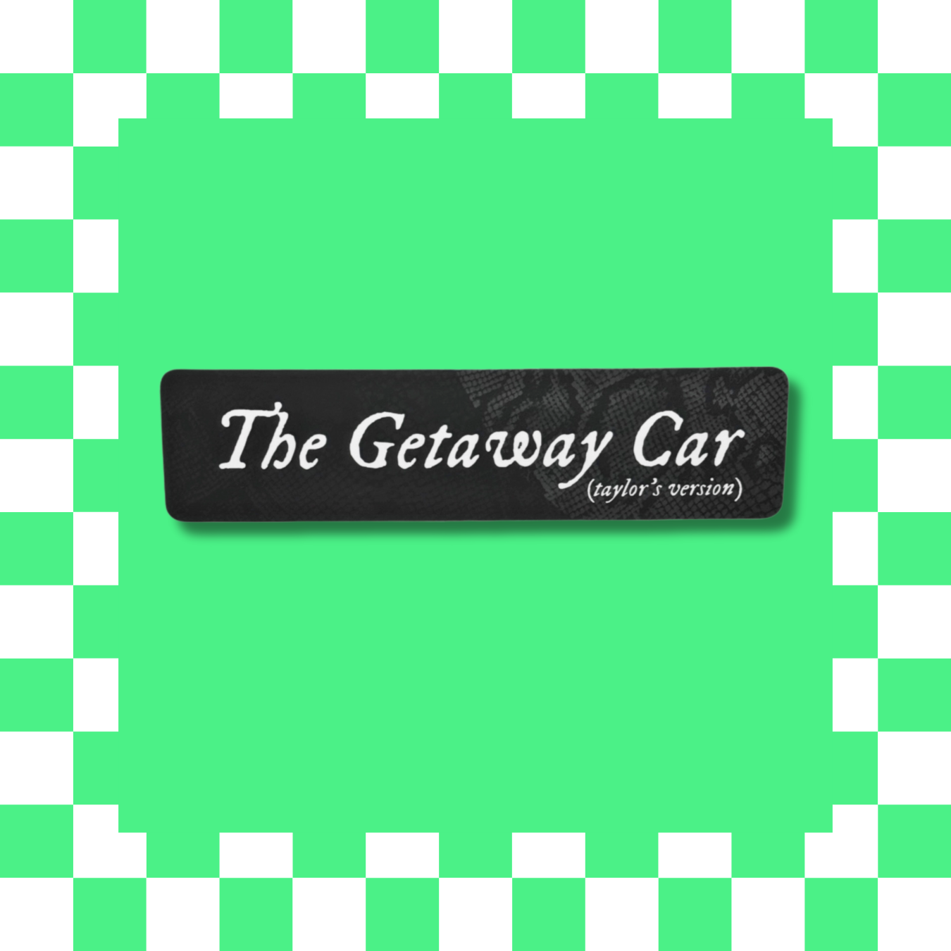 The Getaway Car -  Bumper Sticker