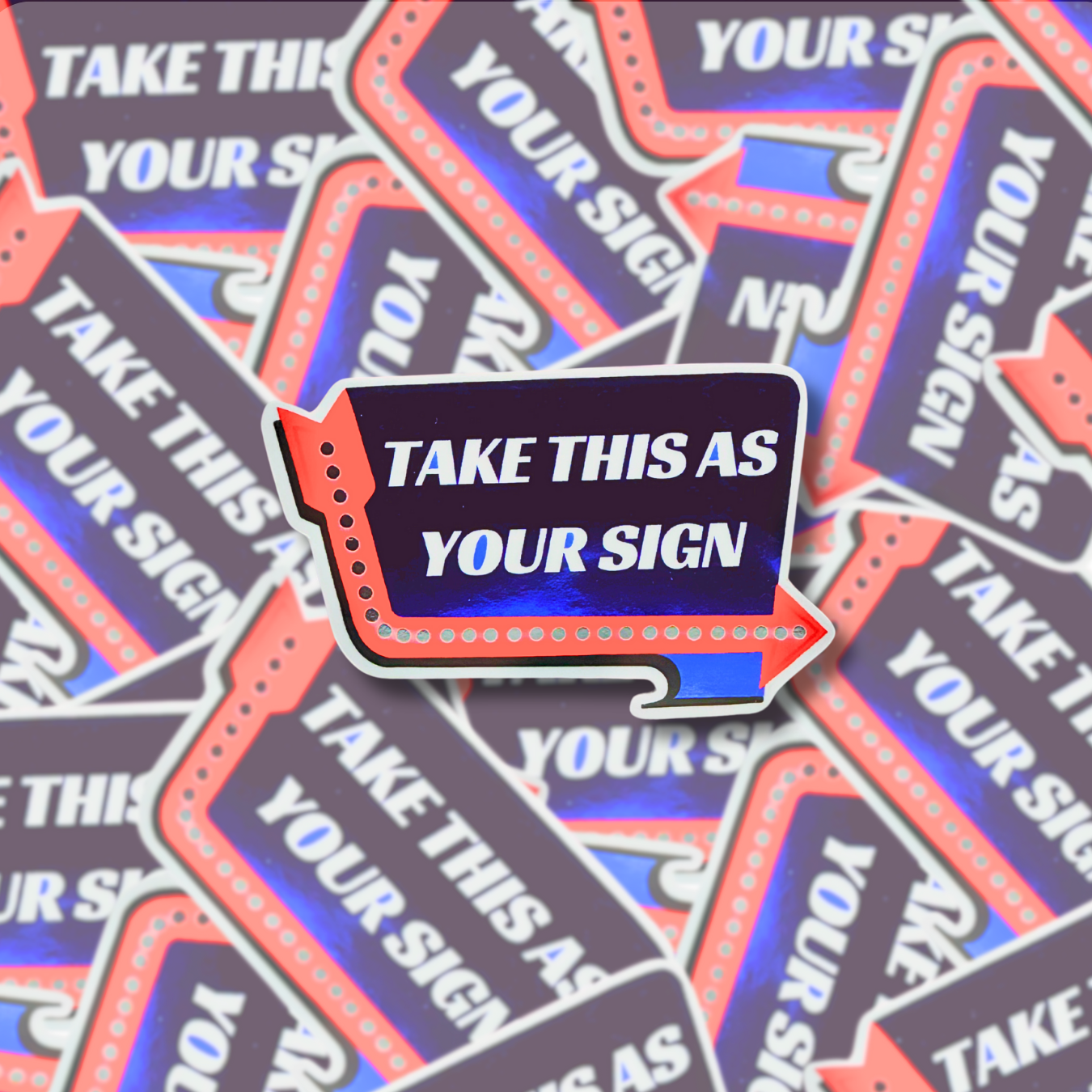 Take This As Your Sign - Sticker