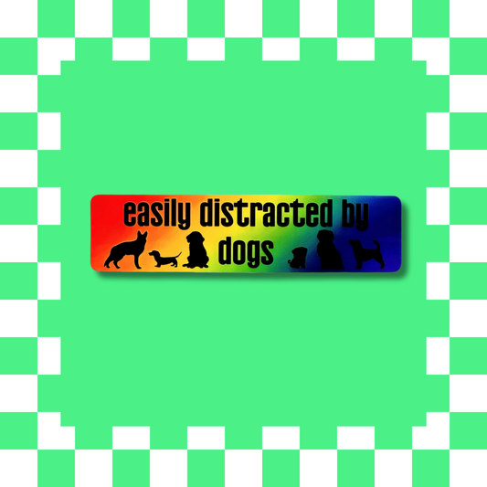 Easily Distracted By Dogs - Bumper Sticker