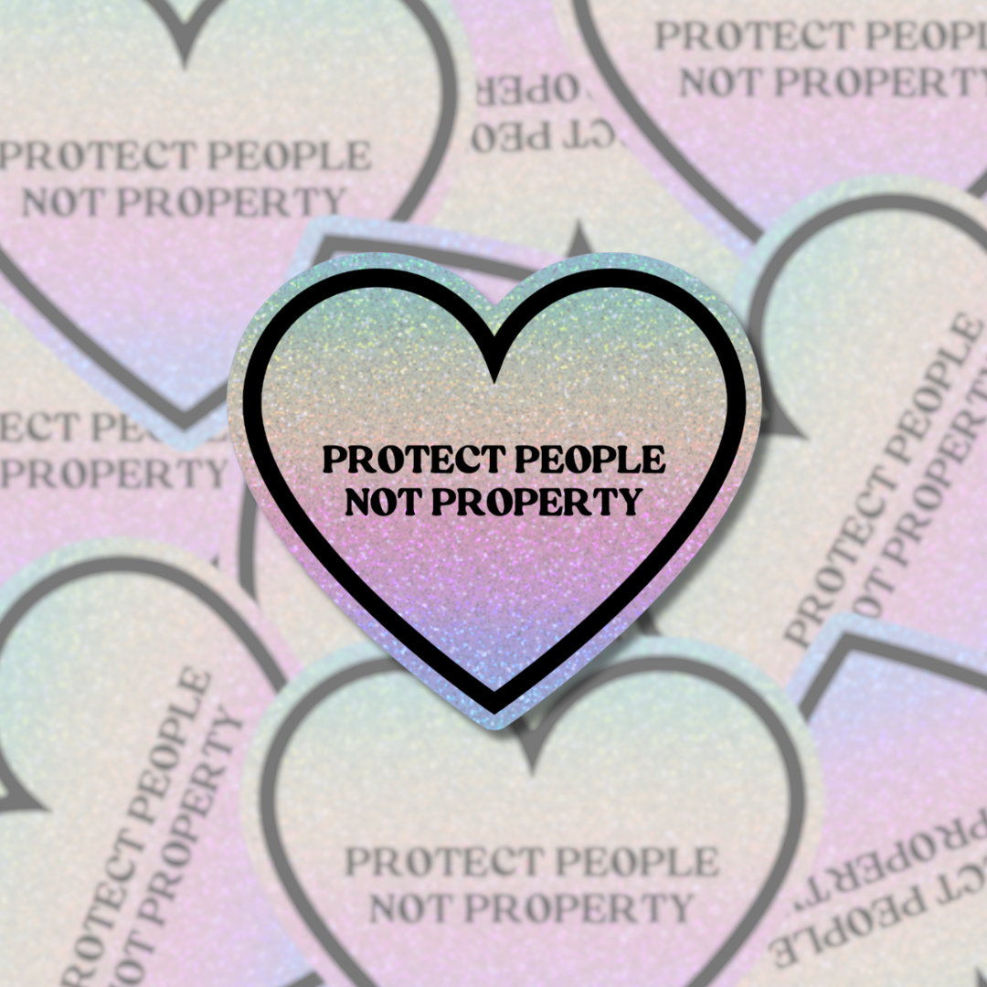 Protect People Not Property - Sticker