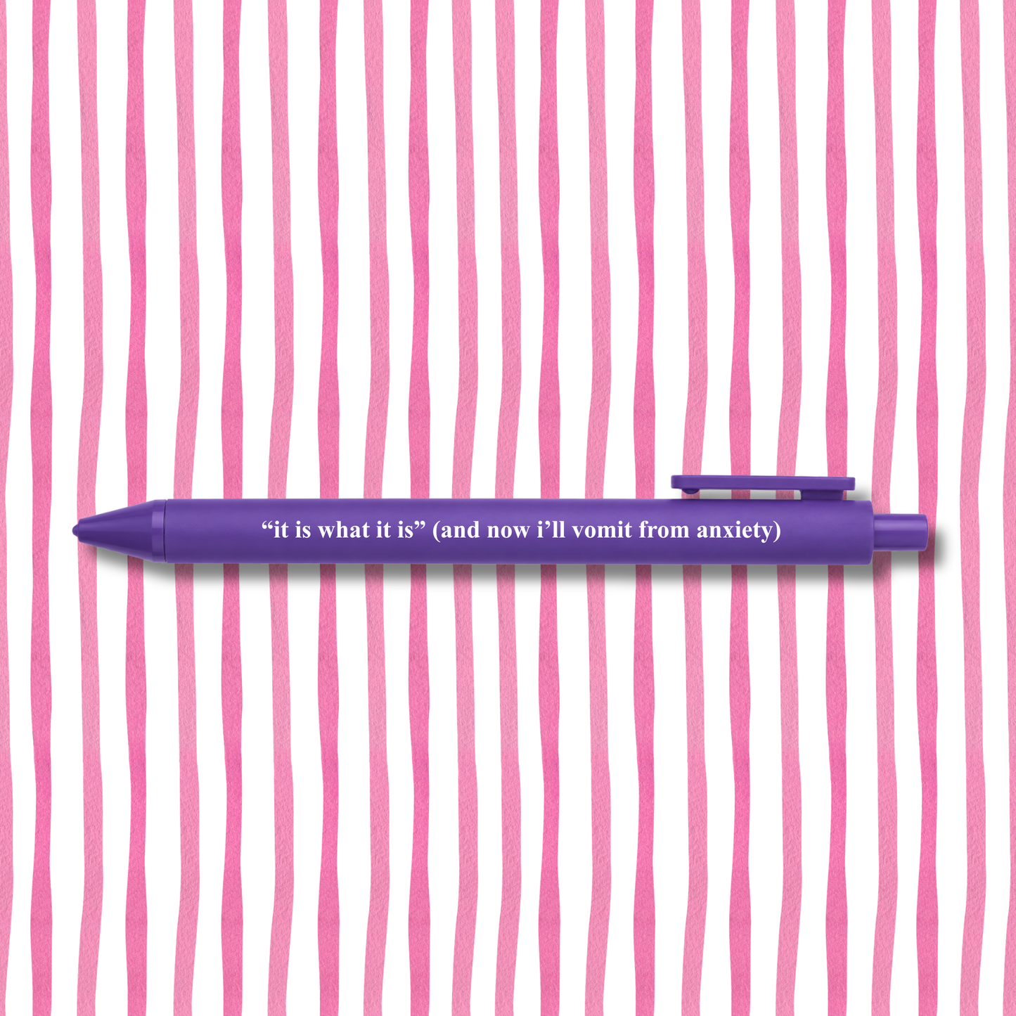 It Is What It Is Anxiety - Pen