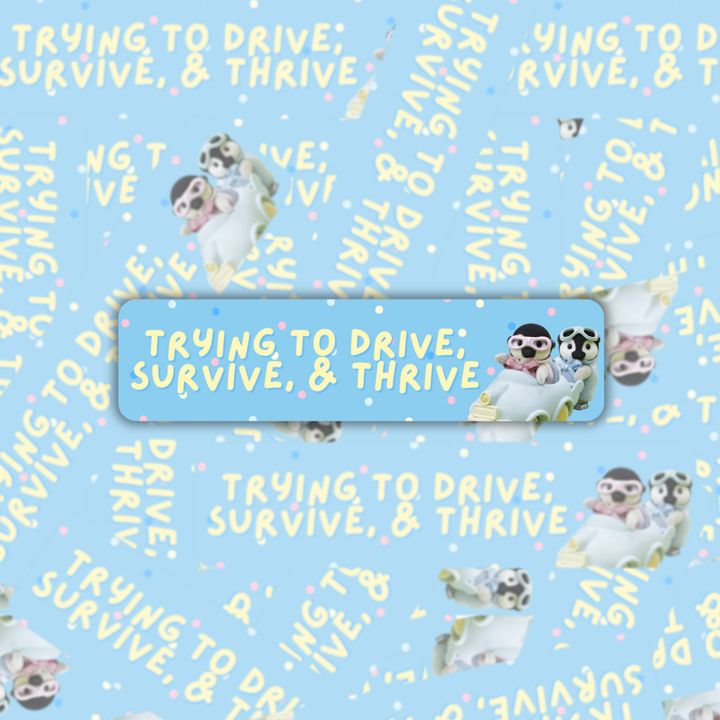 drive, survive, thrive - Bumper Sticker