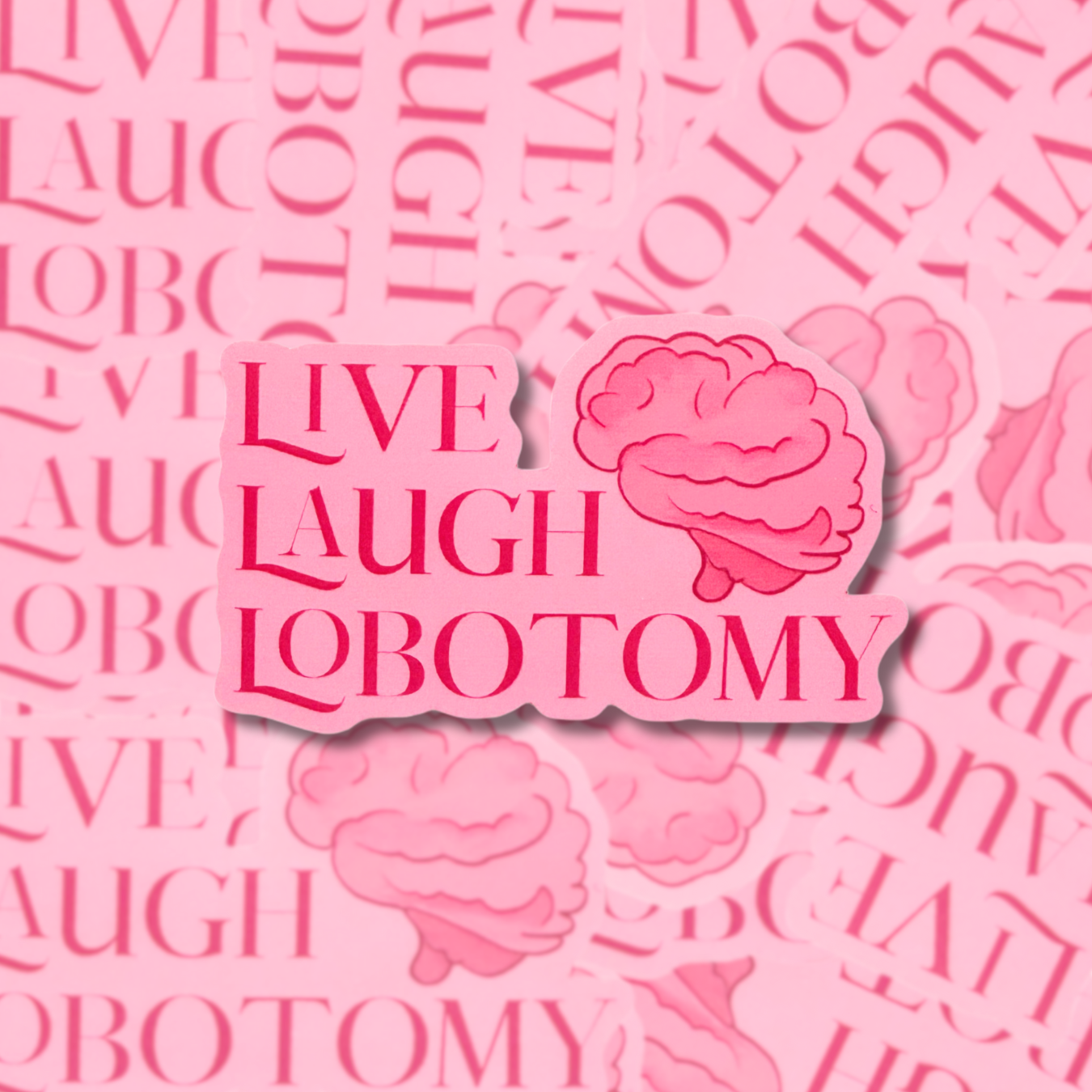 Live, Laugh, Lobotomy - Sticker