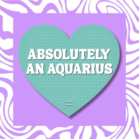 Absolutely an Aquarius Sticker - Zodiac Horoscope Astrology Air Sign Decal