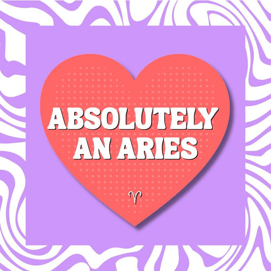 Absolutely an Aries Sticker - Zodiac Horoscope Astrology Fire Sign Decal