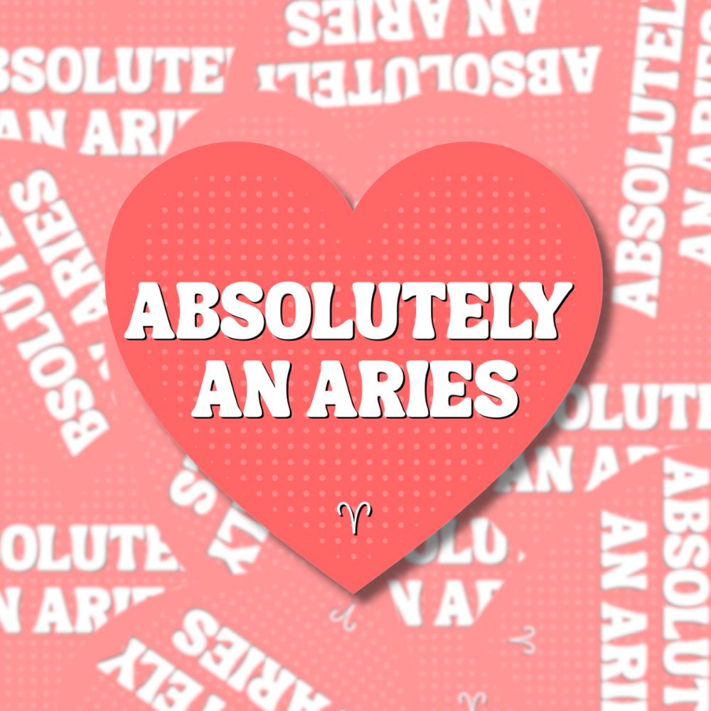 Absolutely an Aries Sticker - Zodiac Horoscope Astrology Fire Sign Decal