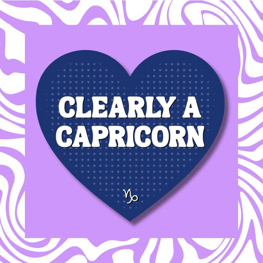 Clearly a Capricorn Sticker - Zodiac Horoscope Astrology Earth Sign Decal