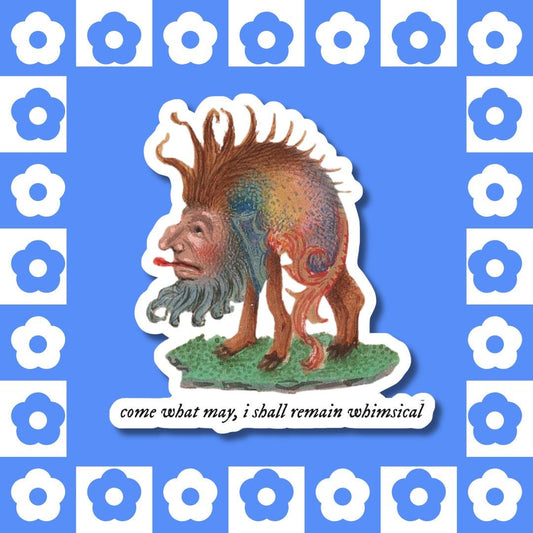 Come What May, I Shall Remain Whimsical - Vinyl Sticker, Medieval Manuscript Creature