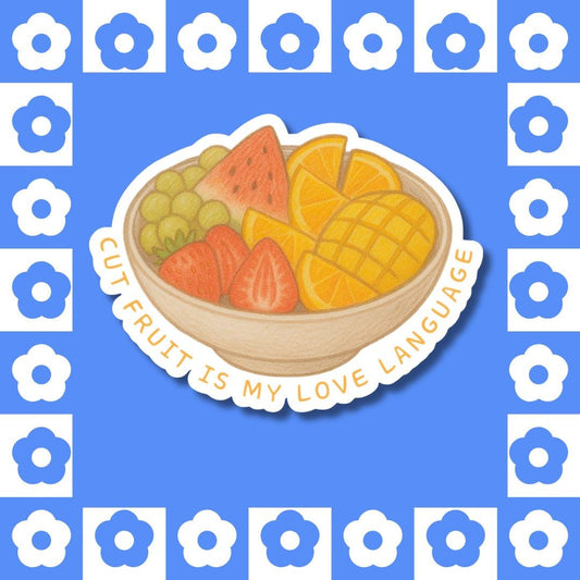 Cut Fruit is My Love Language - Vinyl Sticker, Cozy Foodie, Kitchen Bowl Sticker