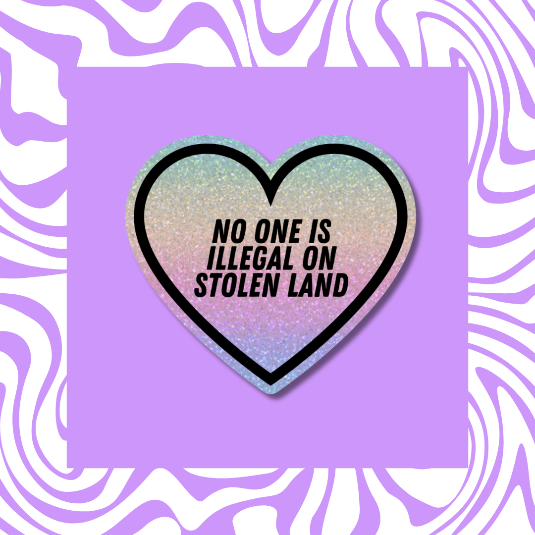 No One Is Illegal On Stolen Land - Sticker